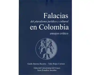 Falacias Del Pluralismo Jurídico y Cultural en Colombia