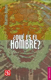 ¿Qué es el Hombre? - Martin Buber