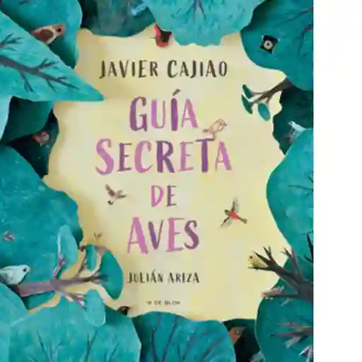 Guía Secreta de Aves - Julián Ariza