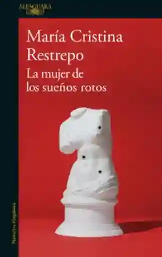 La Mujer de Los Sueños Rotos - María Cristina Restrepo
