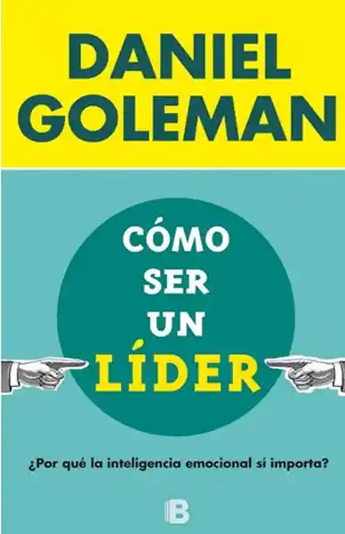 Lider Cómo Ser Un - Daniel Goleman