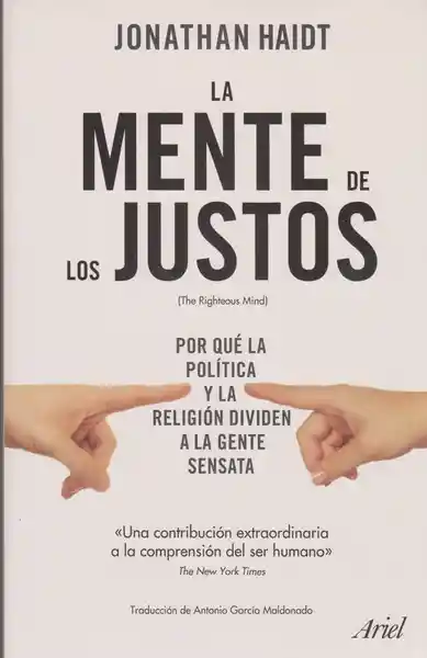 La Mente de Los Justos. Por Qué la Política y la Religión