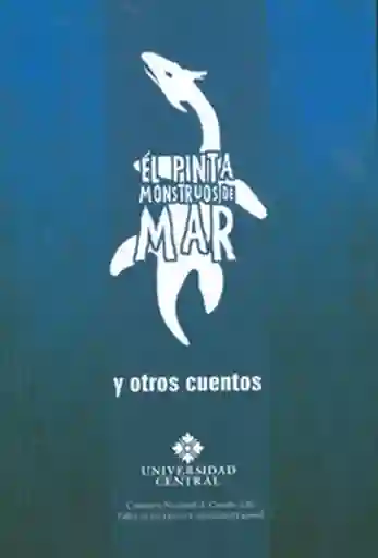 Él Pinta Monstruos de Mar y Otros Cuentos