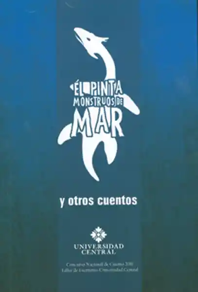 Él Pinta Monstruos de Mar y Otros Cuentos