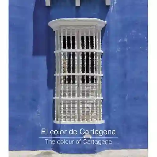 El Color de Cartagena The Colour of Cartagena - Equipo Editorial