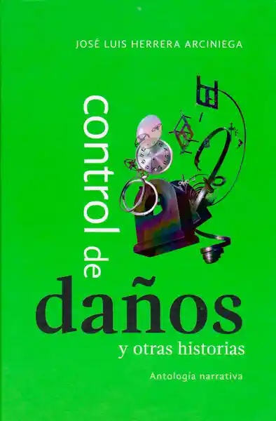 Control de Daños y Otras Historias - José Herrera Arciniegas