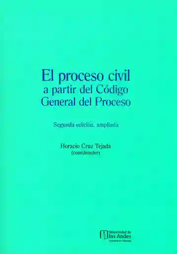 El proceso civil a partir del Código General del Proceso (Segunda edición, ampliada)