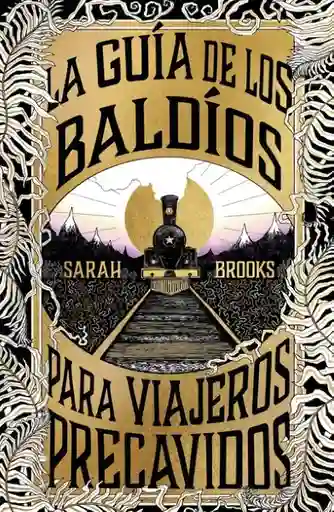 La Guía de Los Baldíos Para Viajeros Precavidos - Sarah Brooks