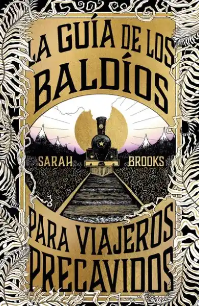 La Guía de Los Baldíos Para Viajeros Precavidos - Sarah Brooks