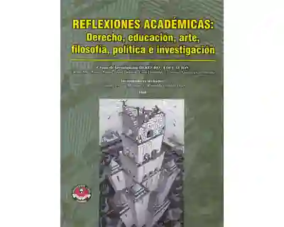 Reflexiones académicas: derecho, educación, arte, filosofía, política e investigación