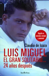 Luis Miguel el Gran Solitario… 24 Años Después