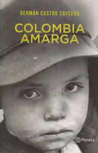 Colombia Amarga - Germán Castro Caycedo
