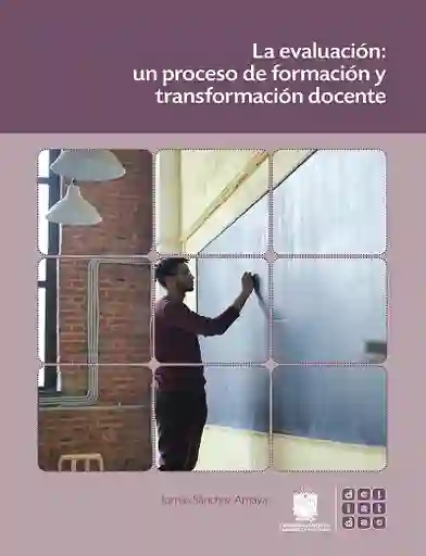 La Evaluación. Un Proceso de Formación y Transformación Docente