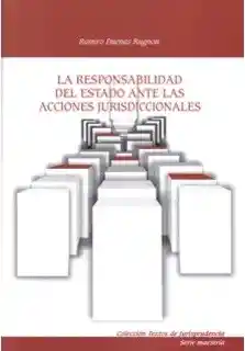 La Responsabilidad Del Estado Ante Las Acciones Jurisdiccionale