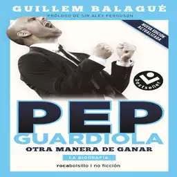 Guillem Balagué - Pep Guardiola Otra Manera de Ganar