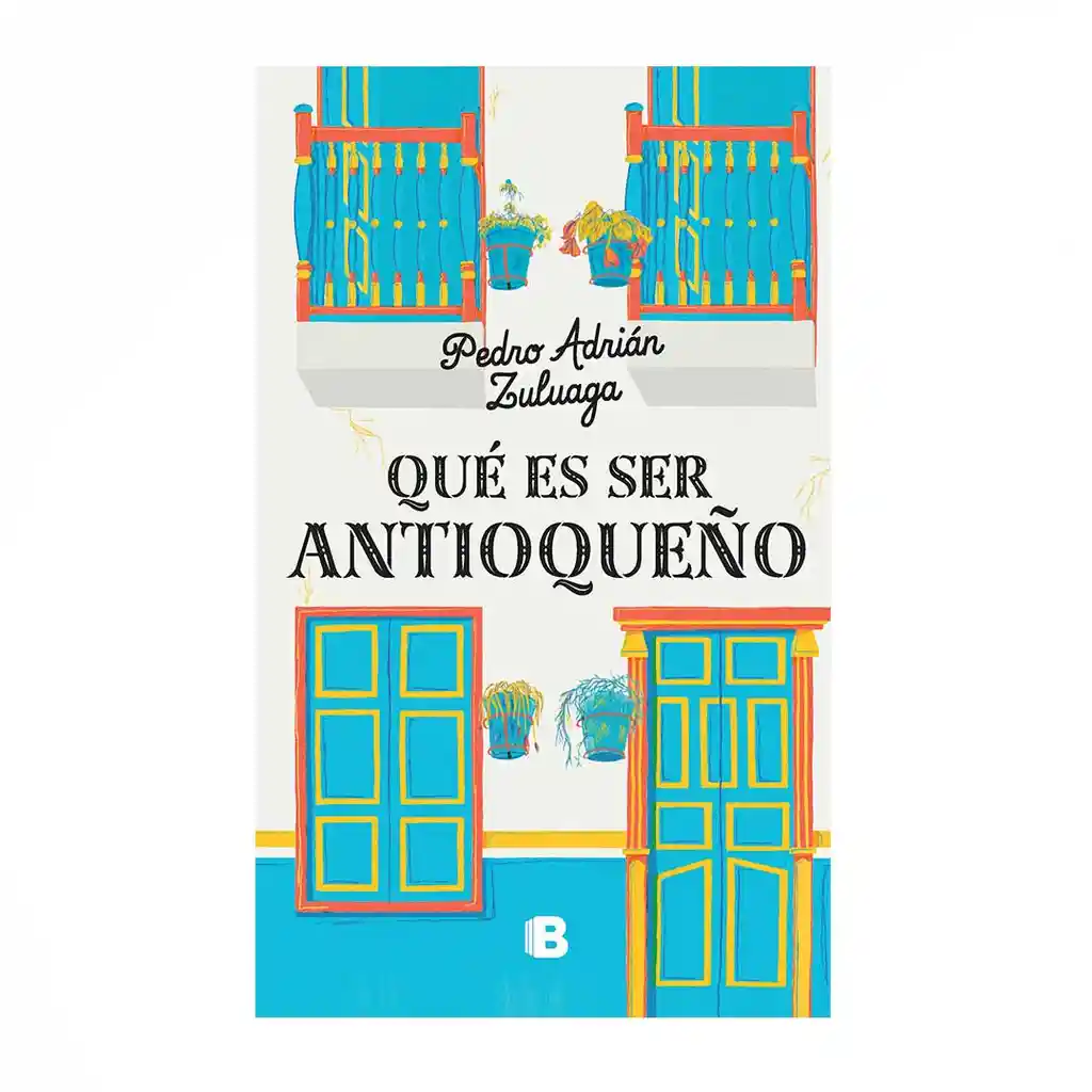 Qué es Ser Antioqueño - Pedro Adrián Zuluaga 