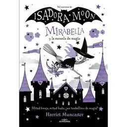 Isadora Moon. Mirabella y la Escuela de Magia