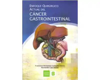 Enfoque Quirúrgico Actual Del Cáncer Gastrointestinal - VV.AA