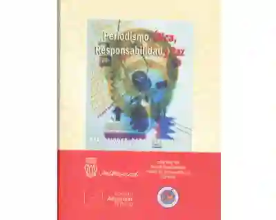 Periodismo, ética, responsabilidad y paz. Reflexiones para periodistas