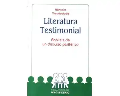 Literatura Testimonial. Análisis de un Discurso Periférico
