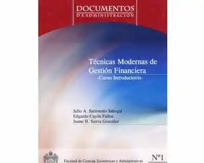 Técnicas Modernas de Gestión Financiera -Curso Introductorio. Documentos de Administración No. 1