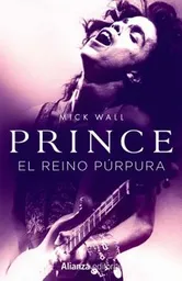Prince. El Reino Púrpura - Mick Wall