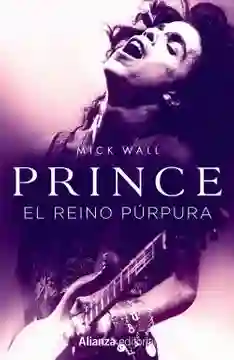 Prince. El Reino Púrpura - Mick Wall