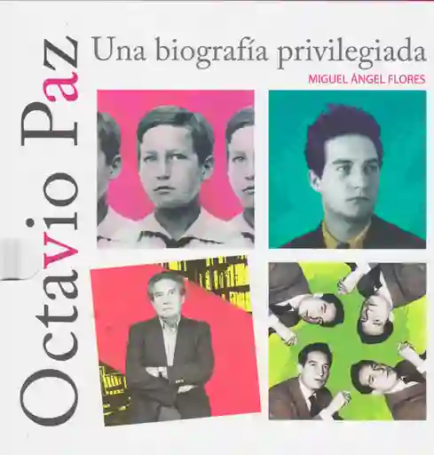 Octavio Paz Una Biografía Privilegiada