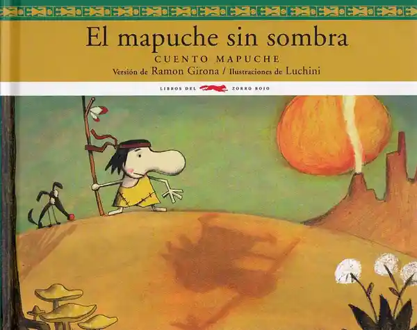 El Mapuche Sin Sombra. Cuento Mapuche