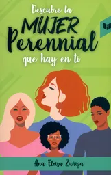 Descubre la Mujer Perennial Que Hay en ti - Ana Eloisa Zuñiga