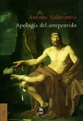 Apología Del Arrepentido - Antonio Valdecantos Alcaide
