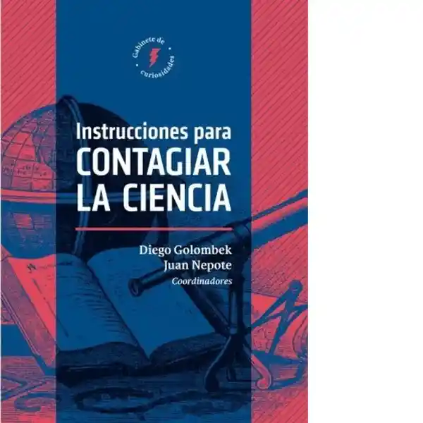 Instrucciones Para Contagiar la Ciencia - Diego Golombek
