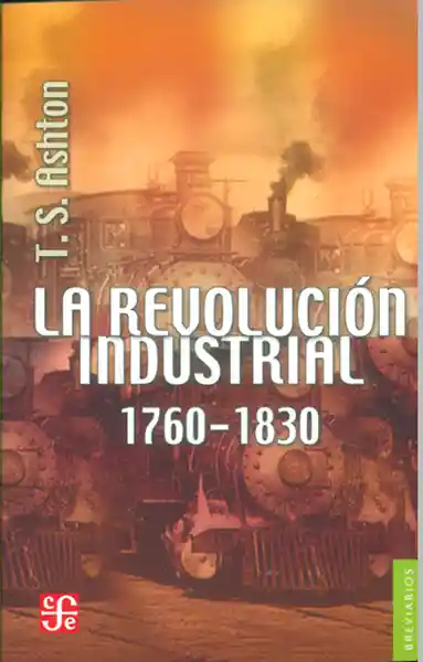 La Revolución Industrial 1760-1830 - T.S. Ashton