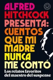 Cuentos Que mi Madre Nunca me Contó - Alfred Hitchcock