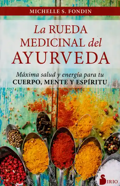 La Rueda Medicinal Del Ayurveda; Máxima Salud y Energía