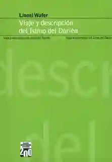 Viaje y Descripción Del Istmo Del Darién - Lionel Wafer
