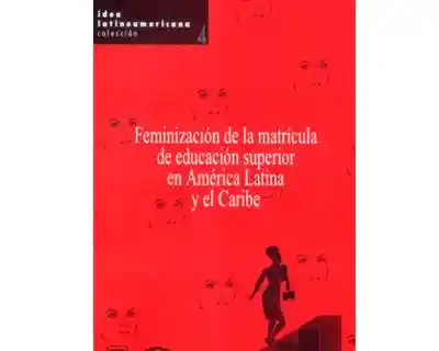 Feminización de la Matrícula de Educación Superior en América