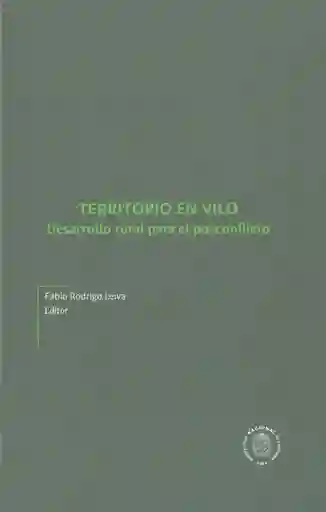 Territorio en Vilo. Desarrollo Rural Para el Posconflicto