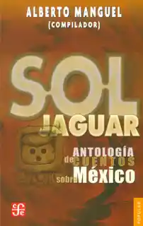 Sol Jaguar. Antología de Cuentos Sobre México