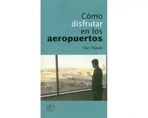 Cómo disfrutar en los aeropuertos