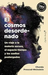 El Cosmos Desordenado - Prescod Weinstein Chanda