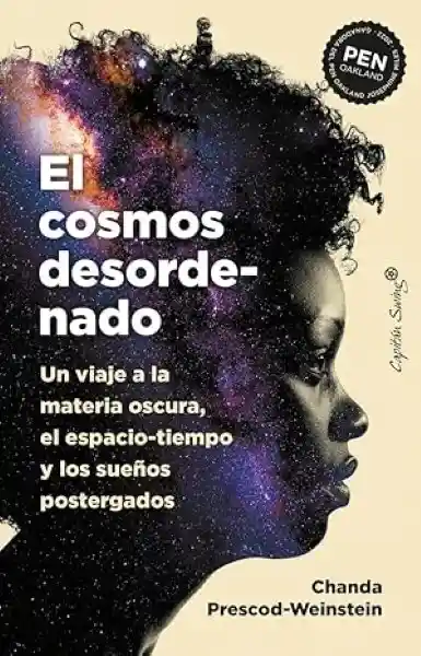 El Cosmos Desordenado - Prescod Weinstein Chanda