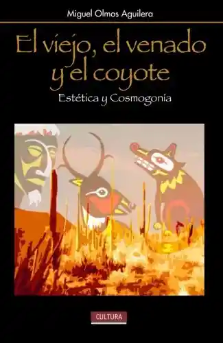 El Viejo el Venado y el Coyote - Miguel Olmos Aguilera