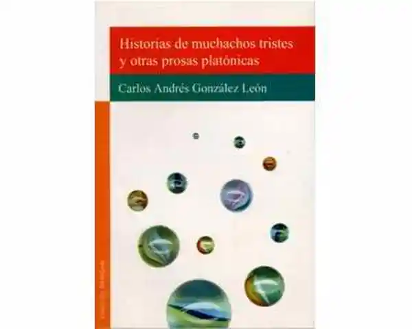 Historias de Muchachos Tristes y Otras Prosas Platónicas