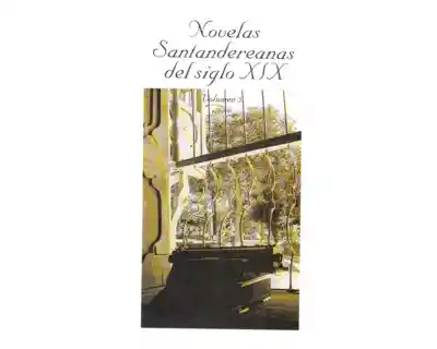 Novelas Santandereanas Del Siglo XIX Volumen 3