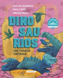 Dinosaurios Una Travesía en el Tiempo