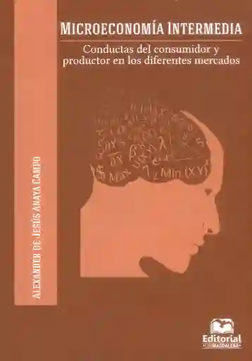 Microeconomía Intermedia - Alexander de Jesús Anaya Campo
