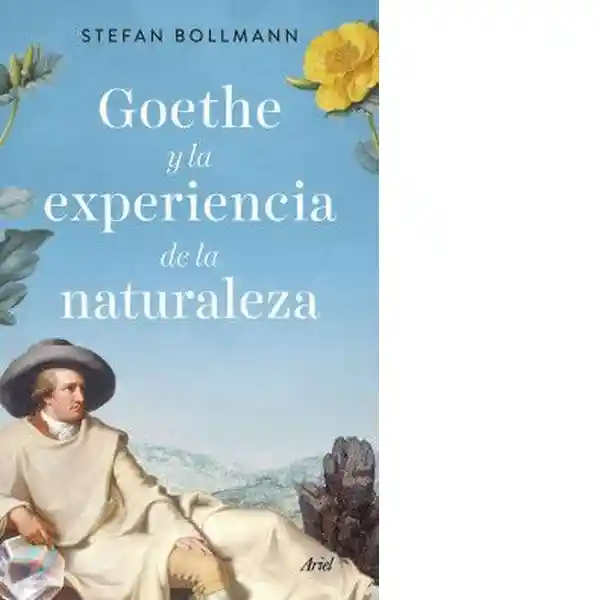 Goethe y la Experiencia de la Naturaleza - Bollmann Stefan