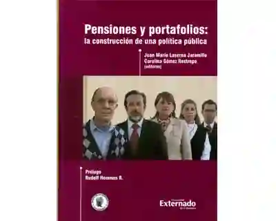 Pensiones y Portafolios: la Construcción de Una Política Pública