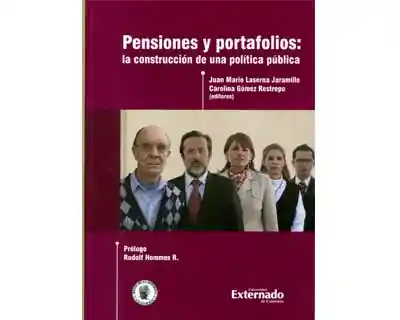 Pensiones y Portafolios: la Construcción de Una Política Pública